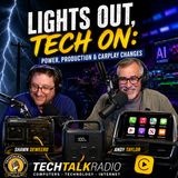 Lights Out, Tech On: Power, Production & CarPlay Changes | TechtalkRadio - EP478
