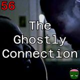 56: The Ghostly Connection