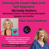 Getting the Good Vibes with Self Hypnosis!  Guest Michelle Walters
