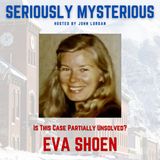 Eva Shoen - Is This Case "Partially Unsolved?"