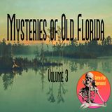 Mysteries of Old Florida | Volume 3 | Podcast