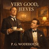 Very Good, Jeeves | P. G. Wodehouse Audiobook | Classic British Humor & Clean Comedy