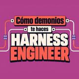 Cómo demonios te haces Harness Engineer