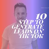 Episode 4 - How to generate leads on Tik Tok