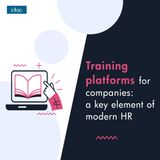 Training platforms for companies: a key element of modern HR