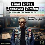 Final Takes: Approved Version - Discover the definitive cut with Lenny Vaughn