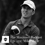 The Maximus Podcast Ep. 121 - Mike Weir