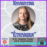 Ep 49 - Navigating “Étranger” with Dr. Antonia Wimbush