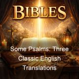 Some Psalms Three Classic English Translations - Coverdale Bible Douay-Rheims Version DRV King James Version KJV