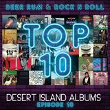 Episode 10 | 'TOP 10 DESERT ISLAND ALBUMS'...plus FOREIGNER CONCERT REVIEW AND NEW MOTLEY TRACK 'THE DIRT'