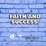 FAITH AND SUCCESS.