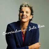 Conversation w Julie Rose