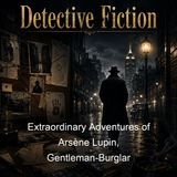Extraordinary Adventures of Arsene Lupin Gentleman-Burglar - Maurice Leblanc