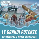 Le Grandi Potenze che muovono il mondo di One Piece