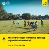 Miasto Dzieci: jak Warszawę oceniają najmłodsi mieszkańcy?