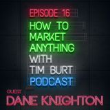 Ep. 16: Dane Knighton - Marketing starts with "Your Big Idea"