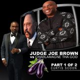 JUDGE JOE BROWN Goes OFF : vs CHARLAMAGNE THA GOD (EGGPLANTS WITH A MESSAGE)