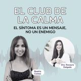 El Sintoma es un Mensaje, No un Enemigo con Dra. Rosaura Delgado