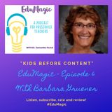 Kids before content: A conversation with Barbara Gruener 06