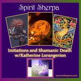 Initiations and Shamanic Death with Katherine Loranger
