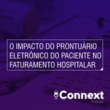 #12 - O impacto do Prontuário Eletrônico do Paciente no faturamento hospitalar