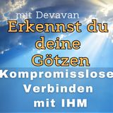 Erkennst du deine Götzen? -- Kompromissloses Verbinden mit IHM - 43