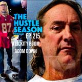 The Hustle Season: Ep. 215 A Lickity Boom Boom Down