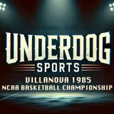 Underdog Sports - Villanova 1985 NCAA Basketball Championship