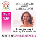 Exploring the Mer-People | Ameera Atlantis on Growing Heavenward with Shellee-Kim