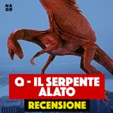 IL MOSTRO DI NEW YORK: Recensione "Q - Il serpente alato" (Un Cult Dimenticato)