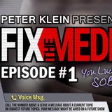 Fix the Media - Episode 1 - Peter Klein Presents