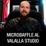 Il Microbaffle al Valalla Studio