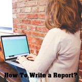 How To Write A Good Report?