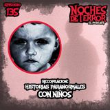 Ep 135: HISTORIAS PARANORMALES CON NIÑOS - RECOPILACIÓN