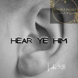 Hear Ye Him
