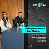 Abstract #Ep. 14 da 2ª Temporada | Bate-papo sobre o filme Elysium