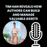 Tim Han Reveals How Authors Can Build and Manage Valuable Assets