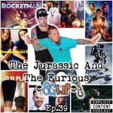 Ep 39 - The Jurassic And The Furious