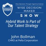 #214: Hybrid Work Is Part of Our Talent Strategy: John Bollman, CHRO at Pella Corporation