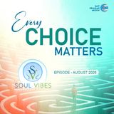 Every Choice Matters ::: August 2026