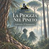 Puntata 3 - La Musica della Natura | D'Annunzio e  La pioggia nel pineto