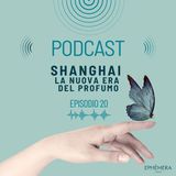 Ep. 20_Shanghai. La nuova era del profumo