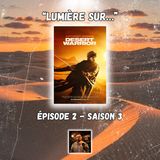 S3 EP02: Lumière sur "Desert Warrior" 🐪