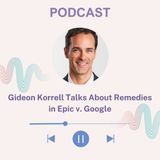 Gideon Korrell Talks About Remedies in Epic v. Google