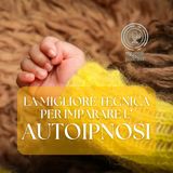 La migliore tecnica per imparare l'autoipnosi