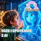 Olek Spotkanie z Ai 🤖🧠  Audiobook na dobranoc Bajka Do Słuchania 🤖🧠