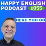 1055 - Here You Go - English Tips in a Minute | Happy English