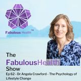 The Psychology of Lifestyle Change - Dr Angela Crawford - Ep 62