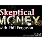 Skeptical Money (with Phil Ferguson)
