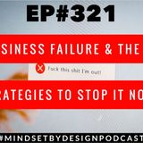 Episode #321 Business Failure & The 6 Strategies To Stop It Now